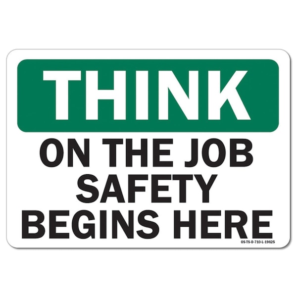 OSHA Think Sign, On The Job Safety Begins Here, 10in X 7in Aluminum, 7" W, 10" L, Landscape